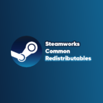 What is the Steamworks Common Redistributables