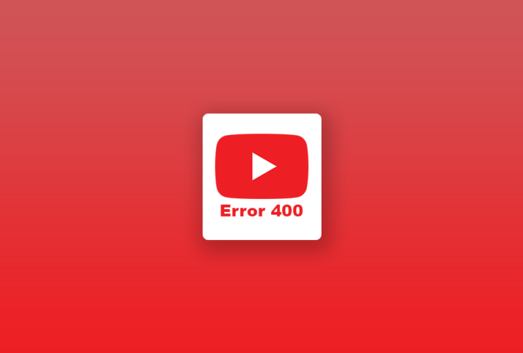 fix youtube error 400